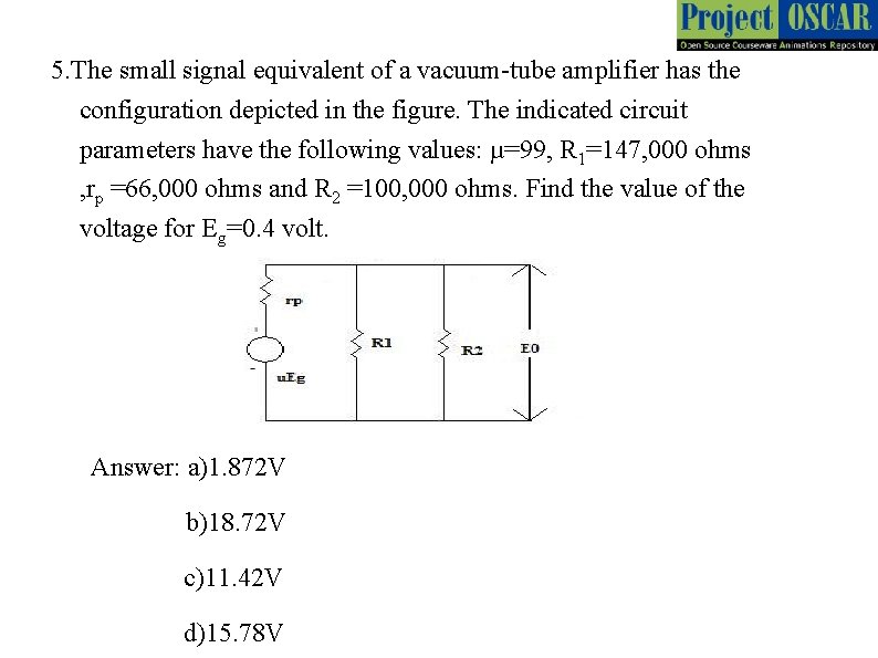 5. The small signal equivalent of a vacuum-tube amplifier has the configuration depicted in