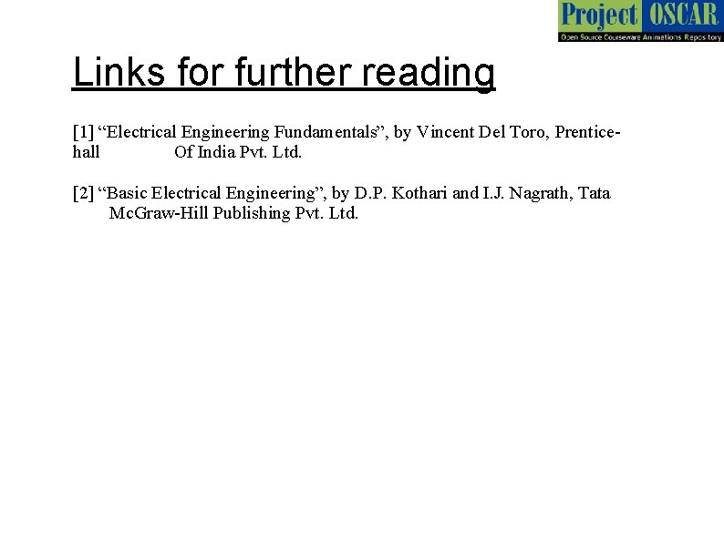 Links for further reading [1] “Electrical Engineering Fundamentals”, by Vincent Del Toro, Prenticehall Of