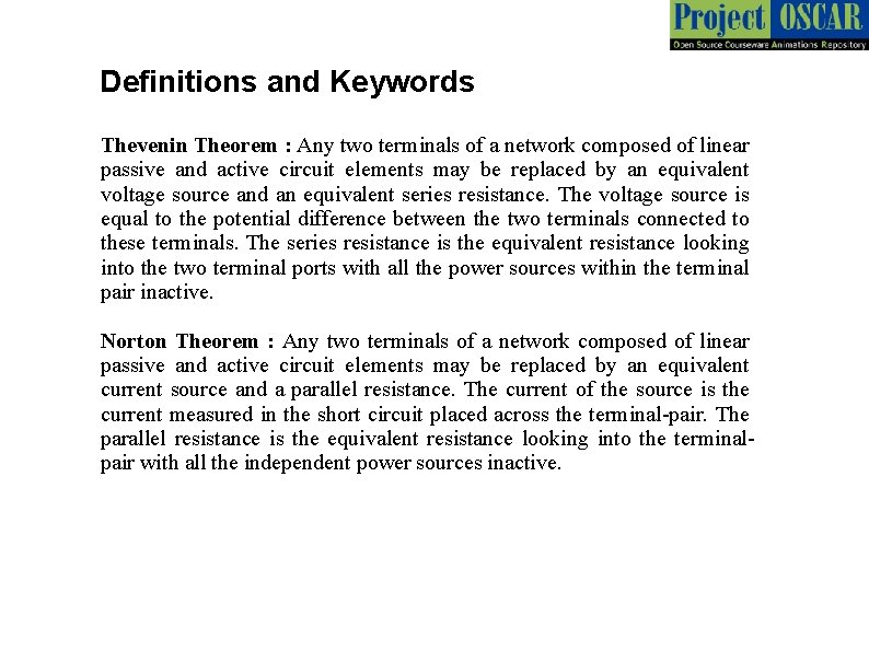 Definitions and Keywords Thevenin Theorem : Any two terminals of a network composed of