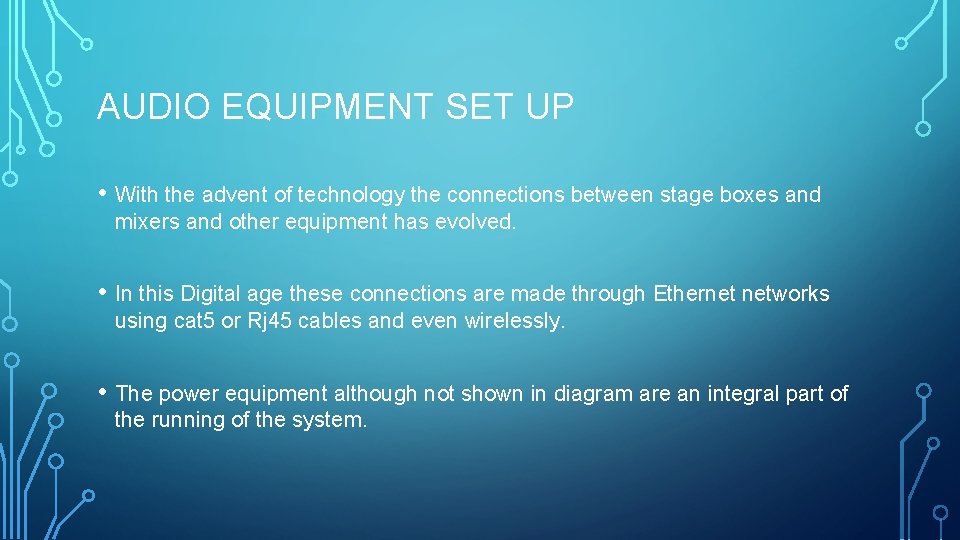 AUDIO EQUIPMENT SET UP • With the advent of technology the connections between stage AUDIO EQUIPMENT SET UP • With the advent of technology the connections between stage