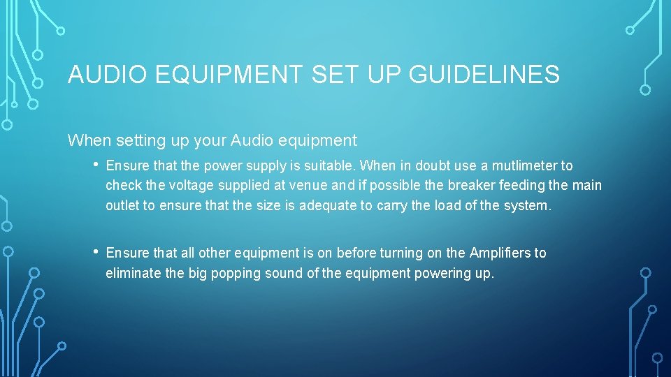 AUDIO EQUIPMENT SET UP GUIDELINES When setting up your Audio equipment • Ensure that