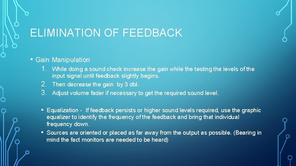 ELIMINATION OF FEEDBACK • Gain Manipulation 1. 2. 3. • • While doing a