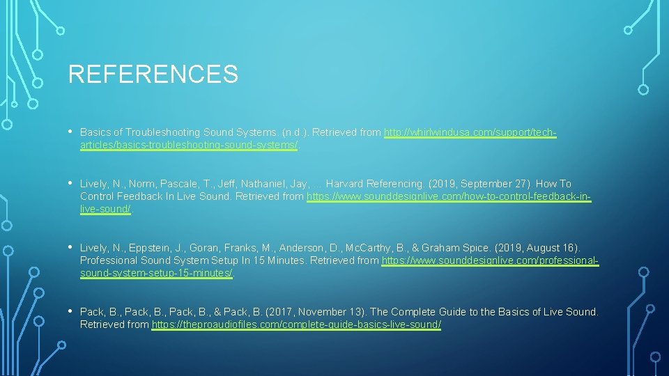 REFERENCES • Basics of Troubleshooting Sound Systems. (n. d. ). Retrieved from http: //whirlwindusa.