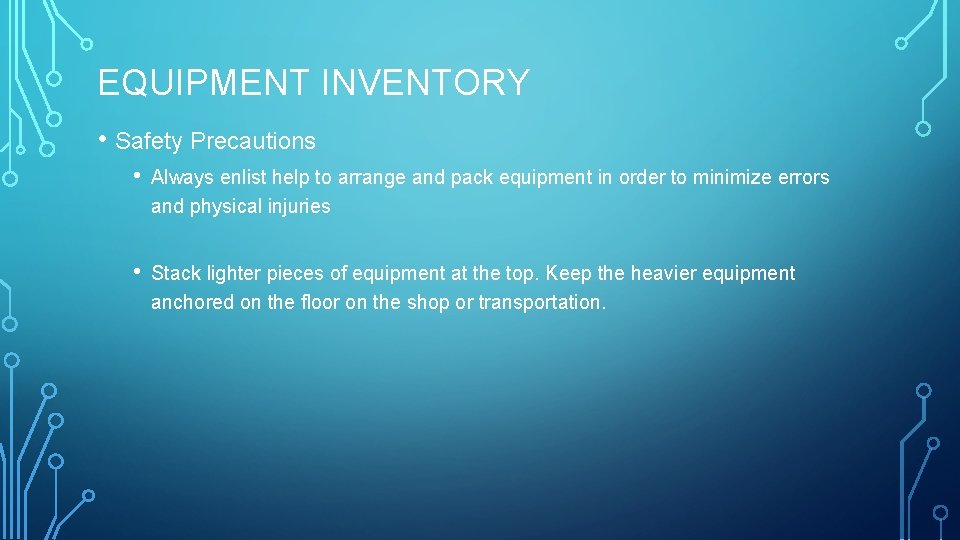 EQUIPMENT INVENTORY • Safety Precautions • Always enlist help to arrange and pack equipment