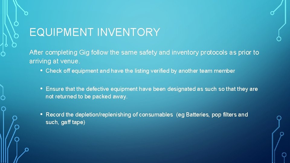 EQUIPMENT INVENTORY After completing Gig follow the same safety and inventory protocols as prior