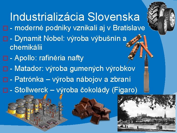 Industrializácia Slovenska �- moderné podniky vznikali aj v Bratislave � - Dynamit Nobel: výroba