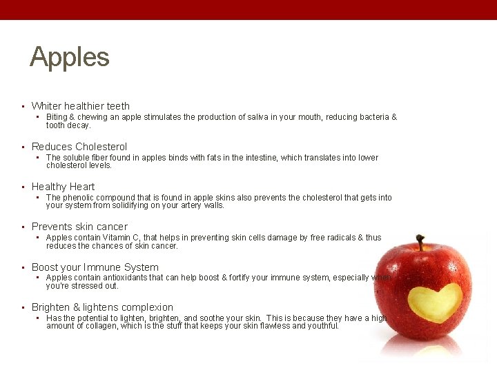 Apples • Whiter healthier teeth • Biting & chewing an apple stimulates the production