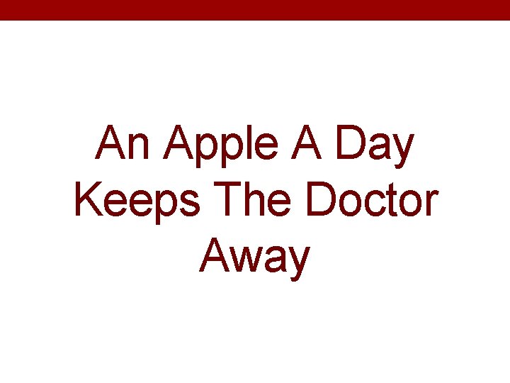 An Apple A Day Keeps The Doctor Away 