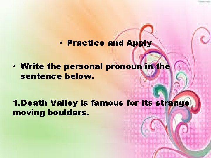  • Practice and Apply • Write the personal pronoun in the sentence below.