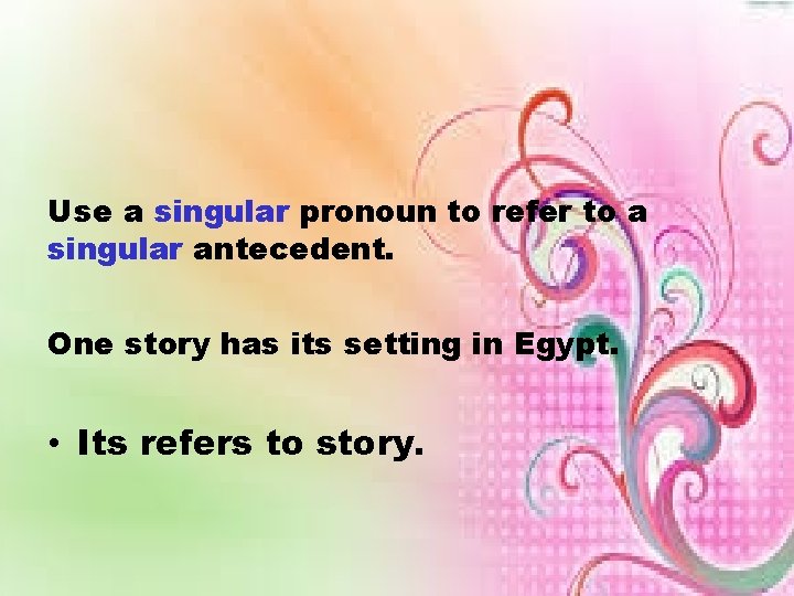 Use a singular pronoun to refer to a singular antecedent. One story has its