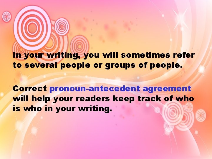 In your writing, you will sometimes refer to several people or groups of people.