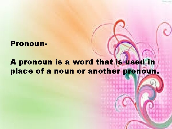 Pronoun. A pronoun is a word that is used in place of a noun