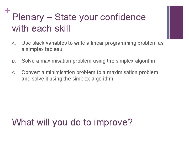 + Plenary – State your confidence with each skill A. Use slack variables to