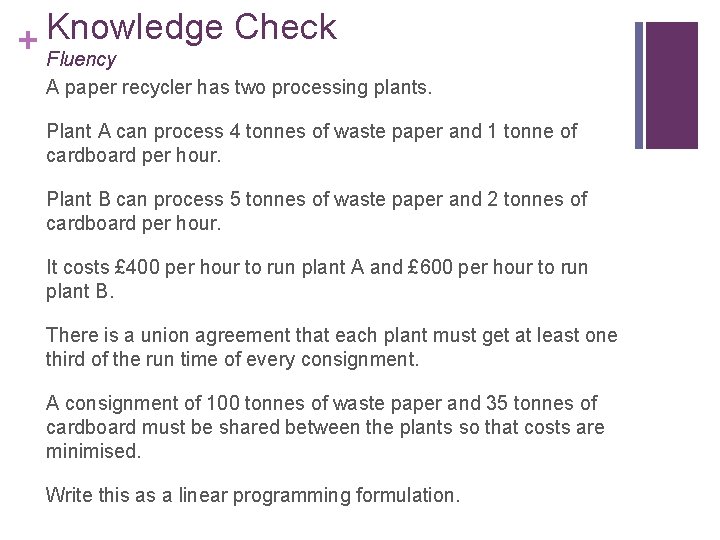 Knowledge Check + Fluency A paper recycler has two processing plants. Plant A can