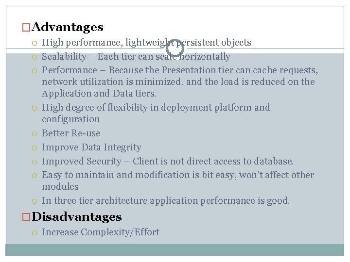 �Advantages High performance, lightweight persistent objects Scalability – Each tier can scale horizontally Performance �Advantages High performance, lightweight persistent objects Scalability – Each tier can scale horizontally Performance