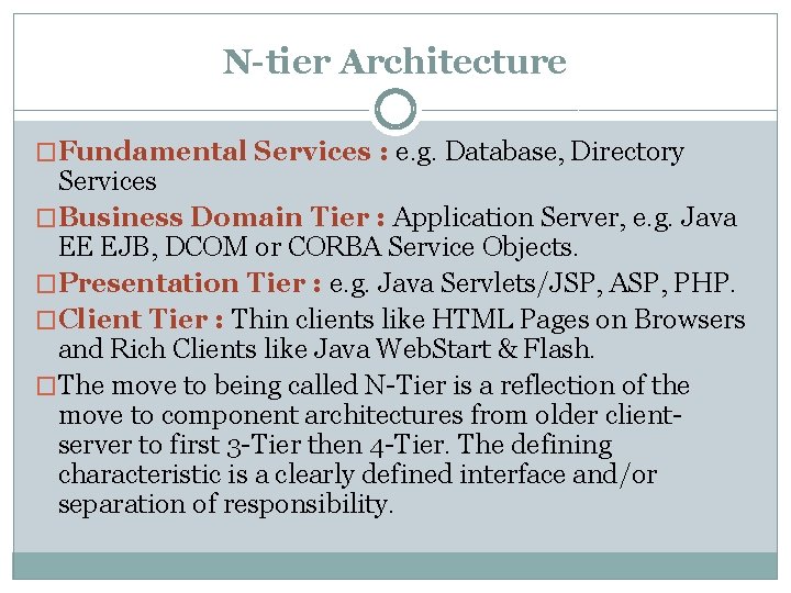 N-tier Architecture �Fundamental Services : e. g. Database, Directory Services �Business Domain Tier : N-tier Architecture �Fundamental Services : e. g. Database, Directory Services �Business Domain Tier :