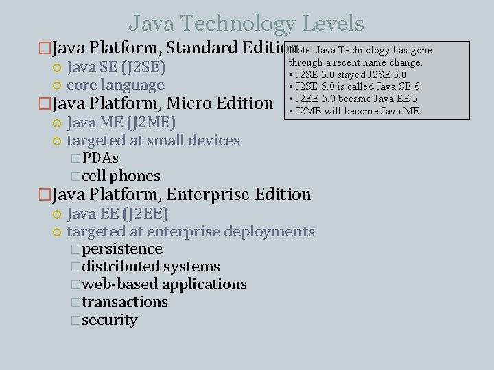 Java Technology Levels Note: Java Technology has gone �Java Platform, Standard Edition through a Java Technology Levels Note: Java Technology has gone �Java Platform, Standard Edition through a