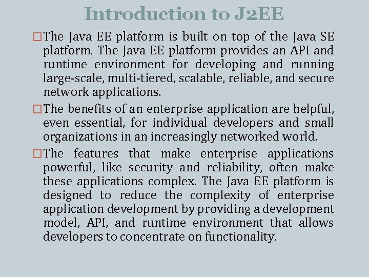 Introduction to J 2 EE �The Java EE platform is built on top of Introduction to J 2 EE �The Java EE platform is built on top of
