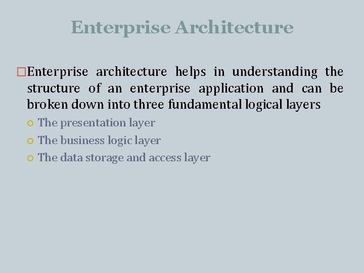 Enterprise Architecture �Enterprise architecture helps in understanding the structure of an enterprise application and Enterprise Architecture �Enterprise architecture helps in understanding the structure of an enterprise application and