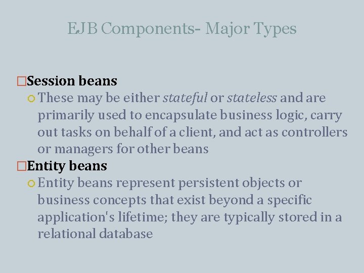 EJB Components- Major Types �Session beans These may be either stateful or stateless and EJB Components- Major Types �Session beans These may be either stateful or stateless and
