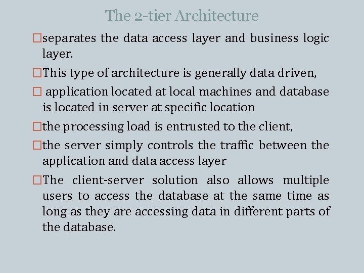 The 2 -tier Architecture �separates the data access layer and business logic layer. �This The 2 -tier Architecture �separates the data access layer and business logic layer. �This