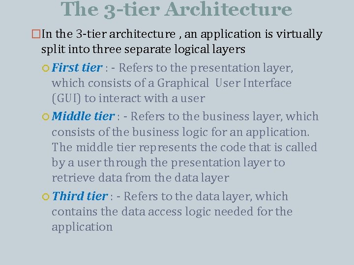 The 3 -tier Architecture �In the 3 -tier architecture , an application is virtually The 3 -tier Architecture �In the 3 -tier architecture , an application is virtually