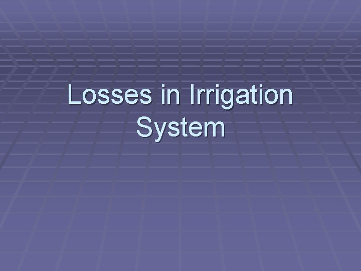 Losses in Irrigation System 