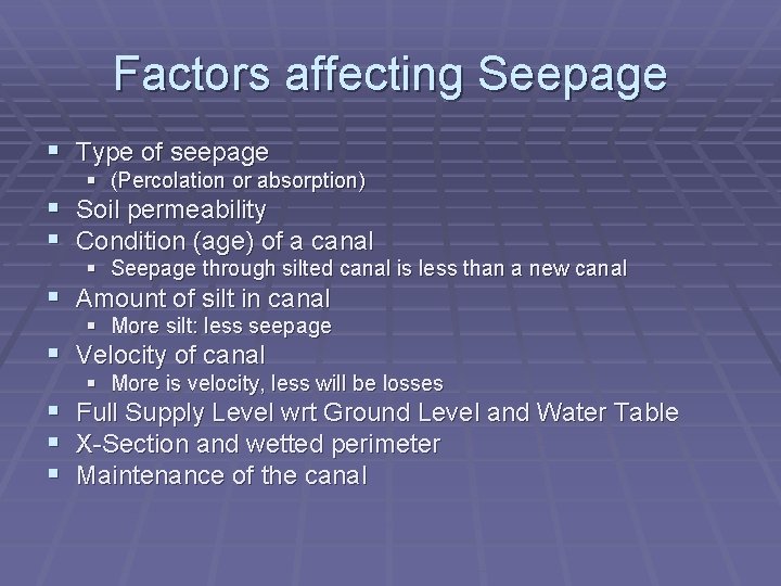 Factors affecting Seepage § Type of seepage § (Percolation or absorption) § Soil permeability