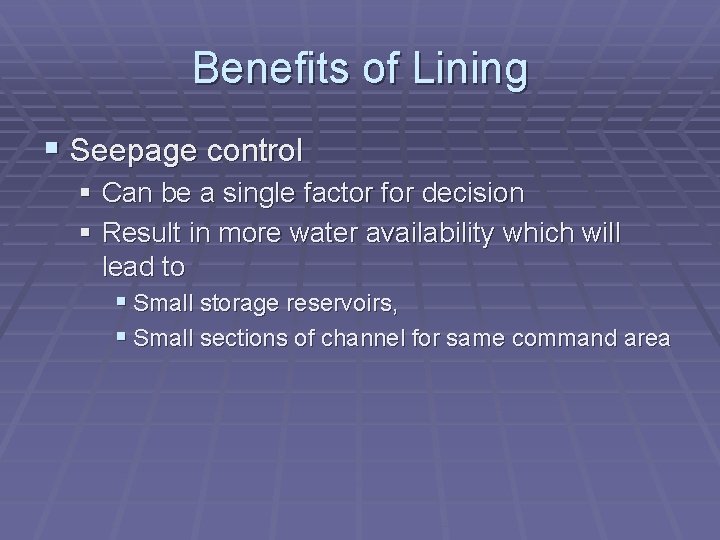 Benefits of Lining § Seepage control § Can be a single factor for decision