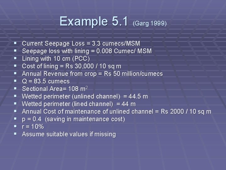 Example 5. 1 (Garg 1999) § § § § Current Seepage Loss = 3.