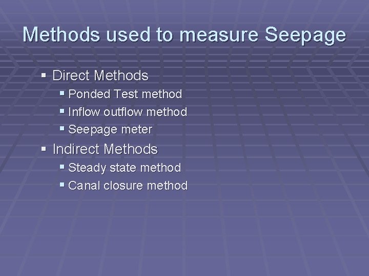 Methods used to measure Seepage § Direct Methods § Ponded Test method § Inflow