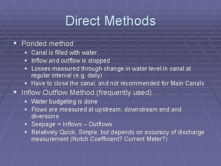 Direct Methods § Ponded method § Canal is filled with water. § Inflow and