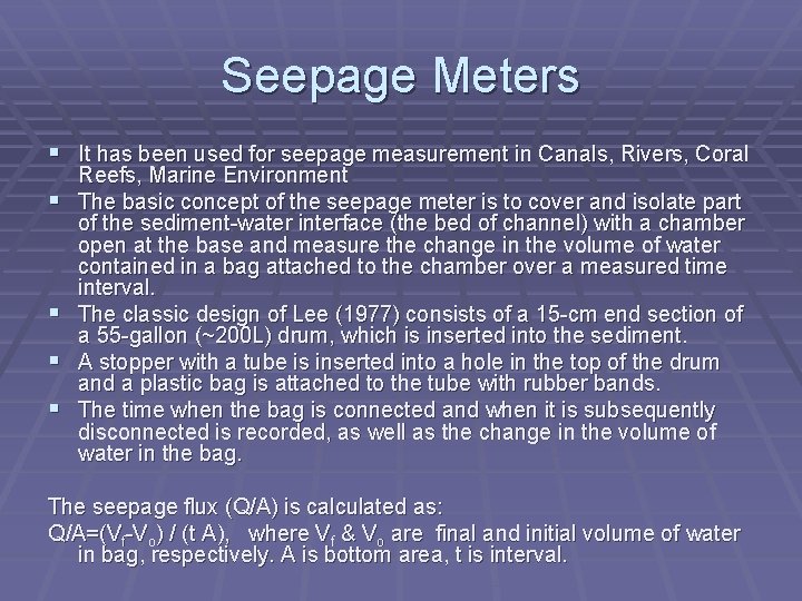 Seepage Meters § It has been used for seepage measurement in Canals, Rivers, Coral
