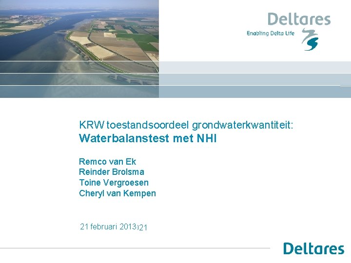 KRW toestandsoordeel grondwaterkwantiteit: Waterbalanstest met NHI Remco van Ek Reinder Brolsma Toine Vergroesen Cheryl