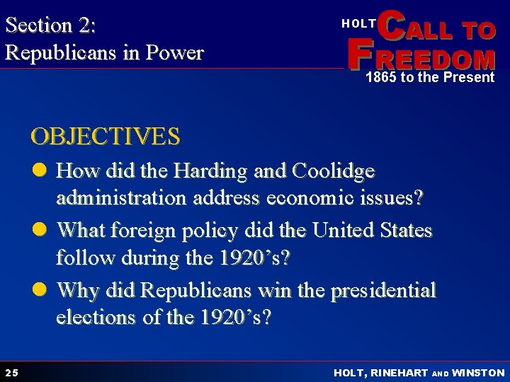 Section 2: Republicans in Power CALL TO HOLT FREEDOM 1865 to the Present OBJECTIVES