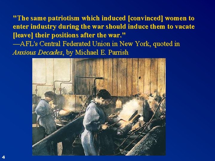 "The same patriotism which induced [convinced] women to enter industry during the war should