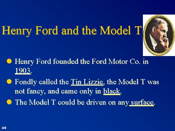 Henry Ford and the Model T l Henry Ford founded the Ford Motor Co.