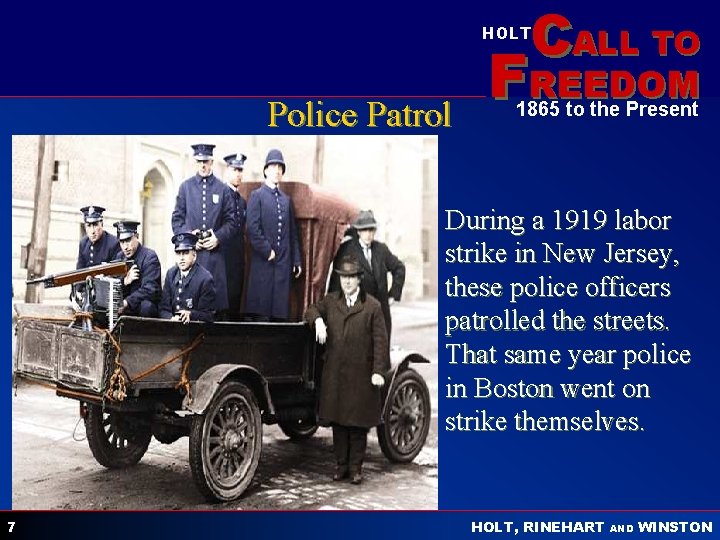CALL TO HOLT Police Patrol FREEDOM 1865 to the Present l During a 1919