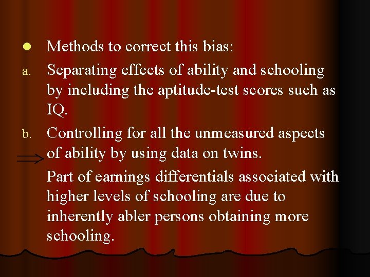Methods to correct this bias: a. Separating effects of ability and schooling by including