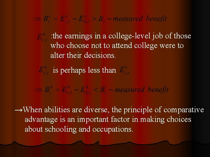 : the earnings in a college-level job of those who choose not to attend