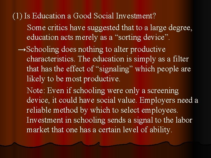 (1) Is Education a Good Social Investment? Some critics have suggested that to a