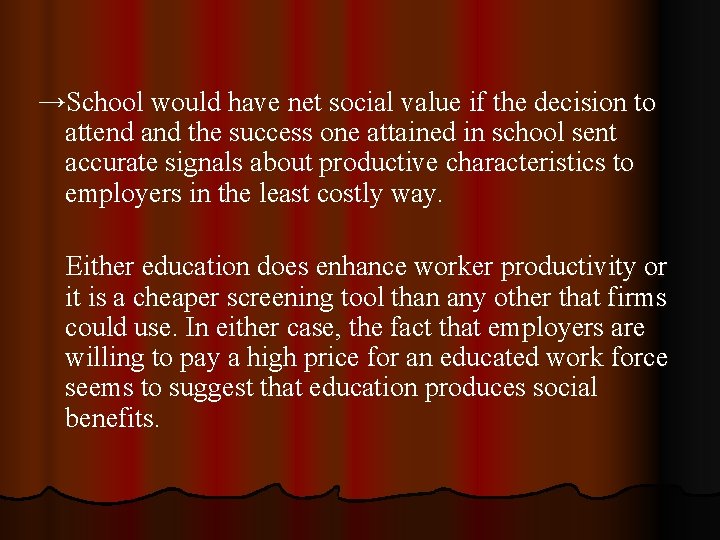 →School would have net social value if the decision to attend and the success