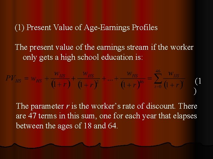 (1) Present Value of Age-Earnings Profiles The present value of the earnings stream if