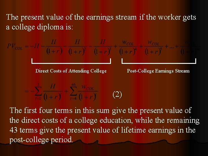 The present value of the earnings stream if the worker gets a college diploma