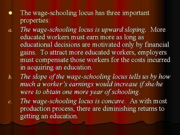 l a. b. c. The wage-schooling locus has three important properties: The wage-schooling locus