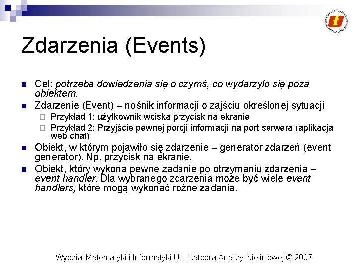 Zdarzenia (Events) n n Cel: potrzeba dowiedzenia się o czymś, co wydarzyło się poza