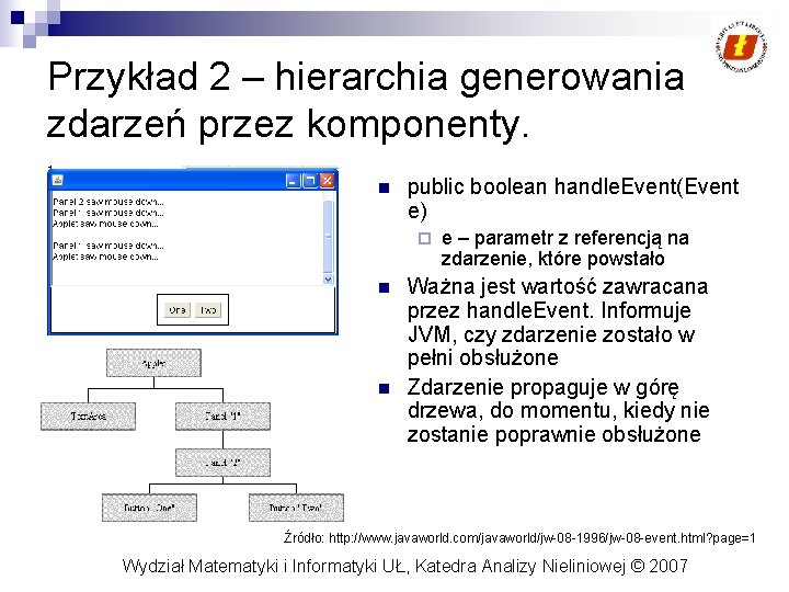 Przykład 2 – hierarchia generowania zdarzeń przez komponenty. n public boolean handle. Event(Event e)