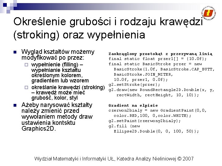 Określenie grubości i rodzaju krawędzi (stroking) oraz wypełnienia n Wygląd kształtów możemy modyfikować po