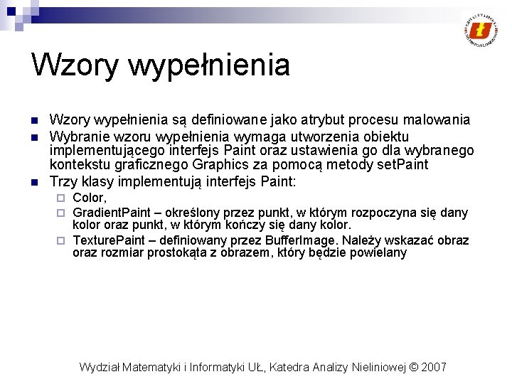 Wzory wypełnienia n n n Wzory wypełnienia są definiowane jako atrybut procesu malowania Wybranie