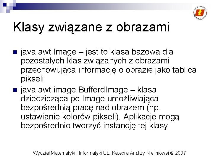 Klasy związane z obrazami n n java. awt. Image – jest to klasa bazowa